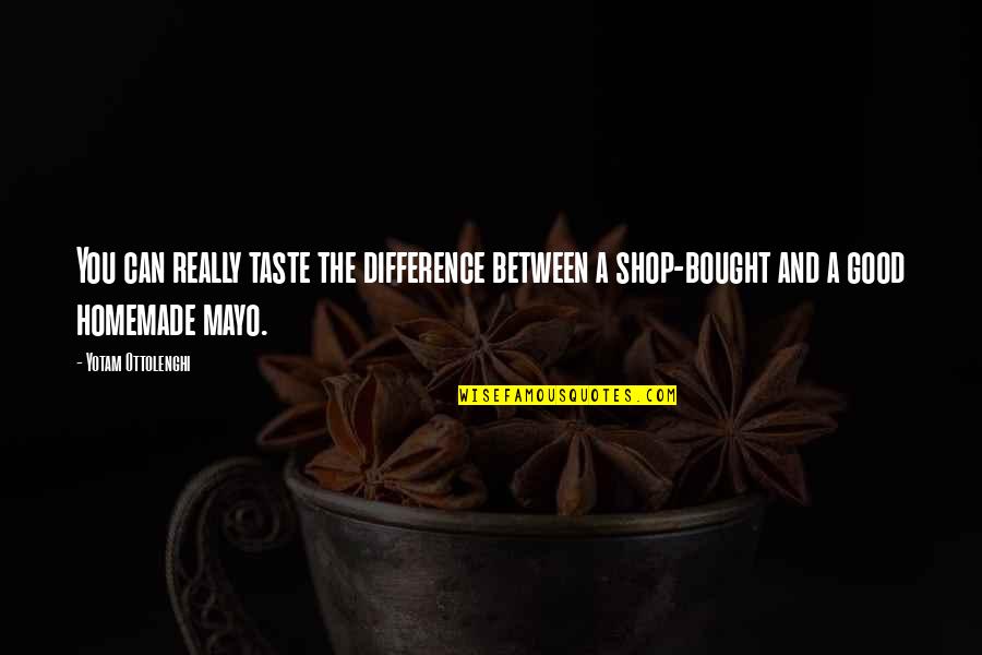 Vanglaplaneet Quotes By Yotam Ottolenghi: You can really taste the difference between a Vanglaplaneet Quotes By Yotam Ottolenghi: You can really taste the difference between a