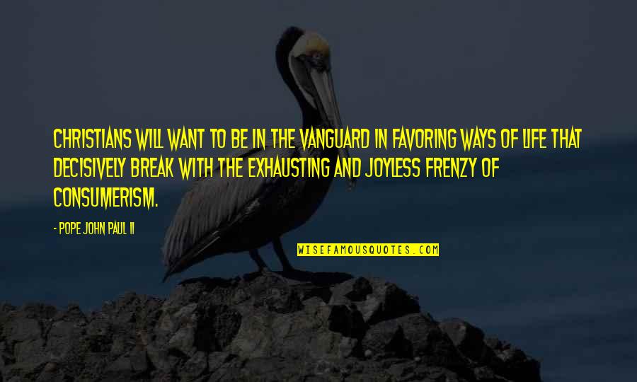 Vanguard Best Quotes By Pope John Paul II: Christians will want to be in the vanguard Vanguard Best Quotes By Pope John Paul II: Christians will want to be in the vanguard