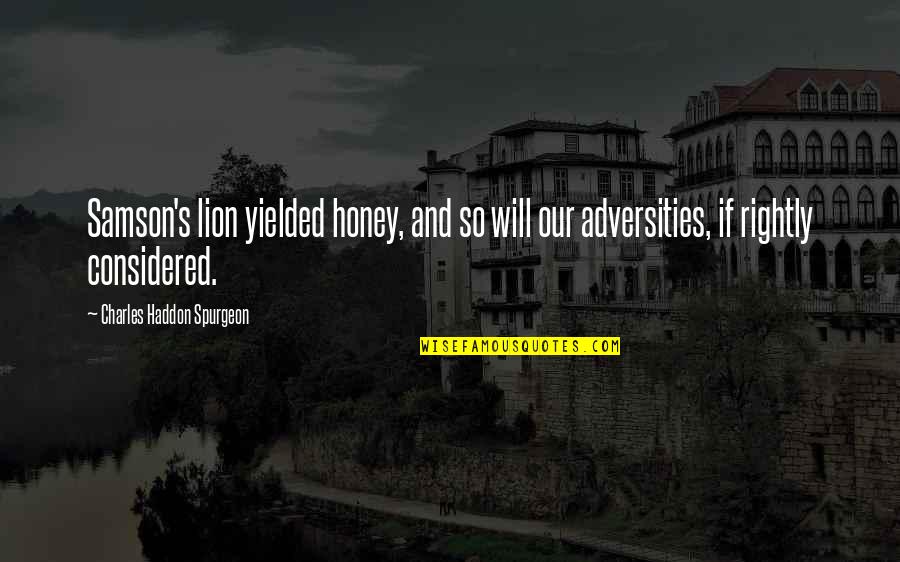 Vanguilder Surveyor Quotes By Charles Haddon Spurgeon: Samson's lion yielded honey, and so will our