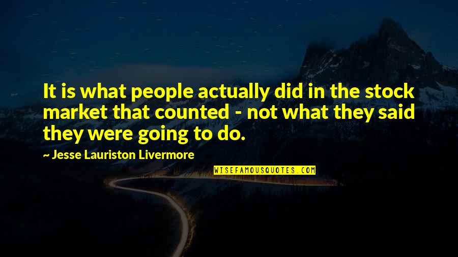 Vanhaverbeke Hout Quotes By Jesse Lauriston Livermore: It is what people actually did in the