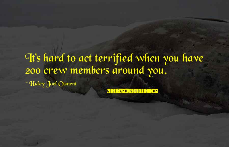 Vanhooren Polyester Quotes By Haley Joel Osment: It's hard to act terrified when you have Vanhooren Polyester Quotes By Haley Joel Osment: It's hard to act terrified when you have