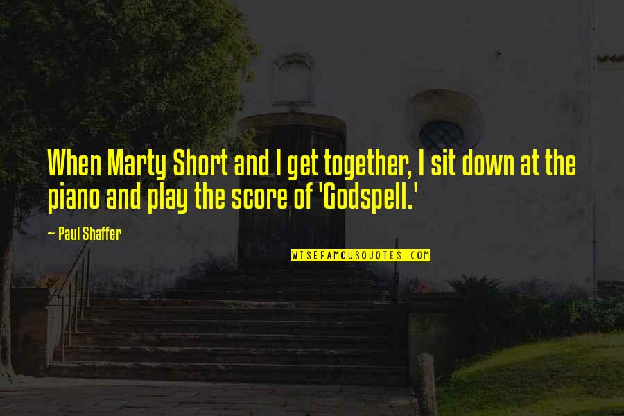 Vanhooren Polyester Quotes By Paul Shaffer: When Marty Short and I get together, I Vanhooren Polyester Quotes By Paul Shaffer: When Marty Short and I get together, I