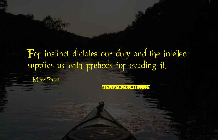 Vanhoozer Quotes By Marcel Proust: For instinct dictates our duty and the intellect Vanhoozer Quotes By Marcel Proust: For instinct dictates our duty and the intellect
