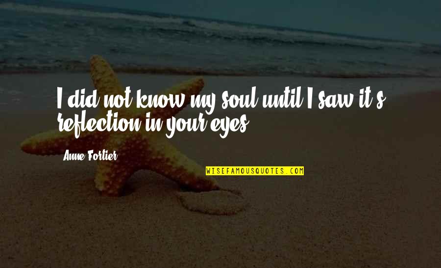 Vanhouweling Quotes By Anne Fortier: I did not know my soul until I