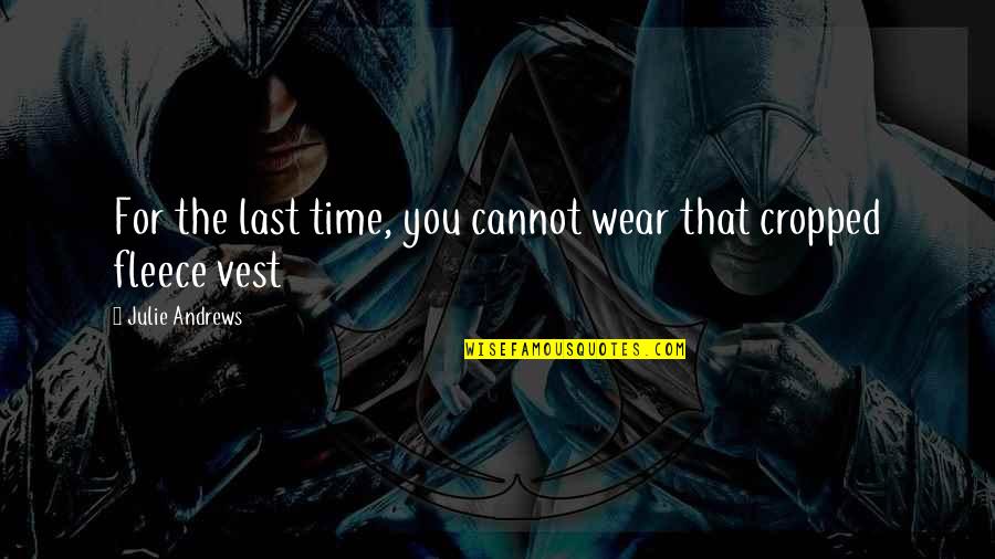 Vanhusten Ruokapalvelu Quotes By Julie Andrews: For the last time, you cannot wear that Vanhusten Ruokapalvelu Quotes By Julie Andrews: For the last time, you cannot wear that