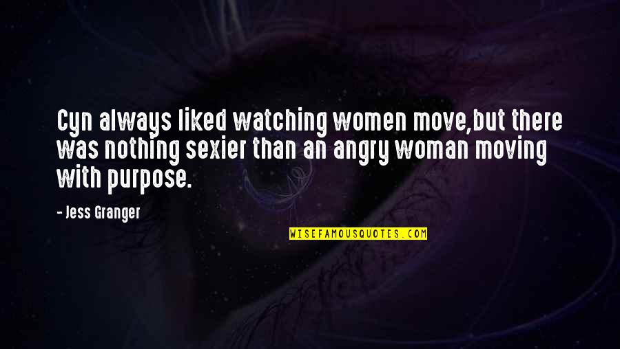 Vanian Gardens Quotes By Jess Granger: Cyn always liked watching women move,but there was Vanian Gardens Quotes By Jess Granger: Cyn always liked watching women move,but there was