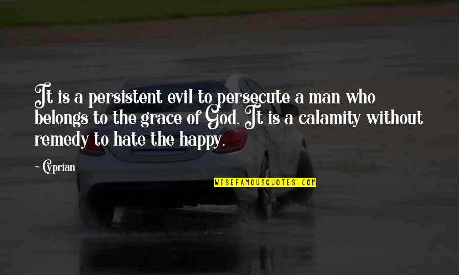 Vaniglia Itegem Quotes By Cyprian: It is a persistent evil to persecute a Vaniglia Itegem Quotes By Cyprian: It is a persistent evil to persecute a