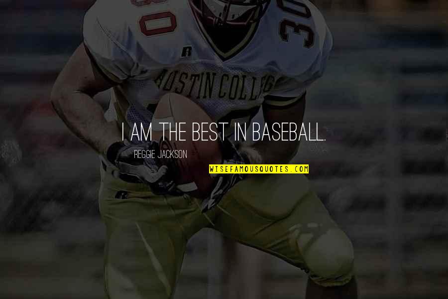 Vanikoro Quotes By Reggie Jackson: I am the best in baseball.