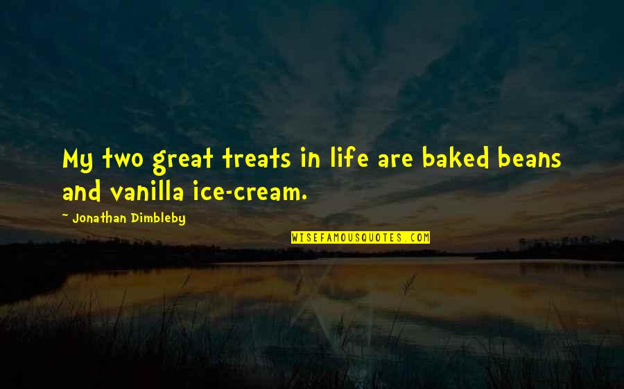 Vanilla Ice Quotes By Jonathan Dimbleby: My two great treats in life are baked