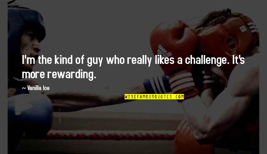 Vanilla Quotes By Vanilla Ice: I'm the kind of guy who really likes
