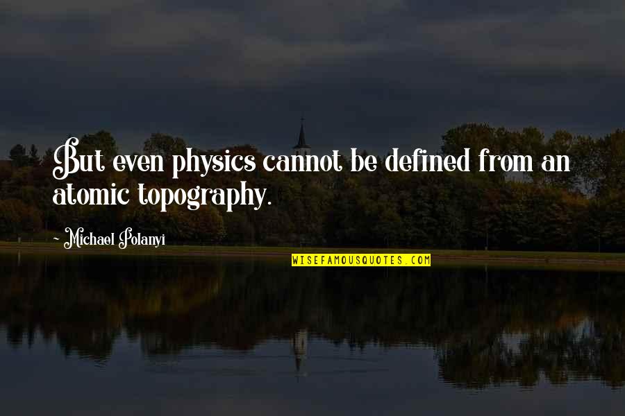 Vanillish Evolution Quotes By Michael Polanyi: But even physics cannot be defined from an Vanillish Evolution Quotes By Michael Polanyi: But even physics cannot be defined from an