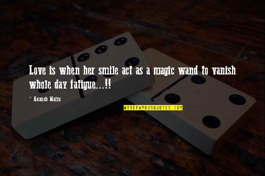 Vanish'd Quotes By Akansh Malik: Love is when her smile act as a