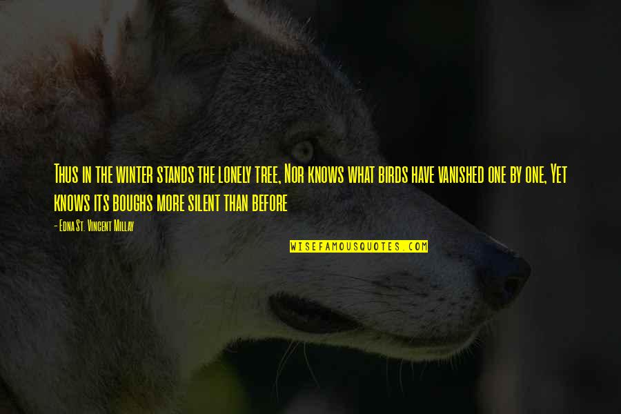 Vanished Quotes By Edna St. Vincent Millay: Thus in the winter stands the lonely tree, Vanished Quotes By Edna St. Vincent Millay: Thus in the winter stands the lonely tree,