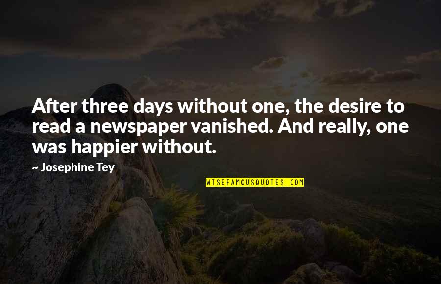 Vanished Quotes By Josephine Tey: After three days without one, the desire to Vanished Quotes By Josephine Tey: After three days without one, the desire to
