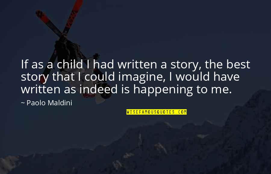 Vanisher Brad Quotes By Paolo Maldini: If as a child I had written a Vanisher Brad Quotes By Paolo Maldini: If as a child I had written a
