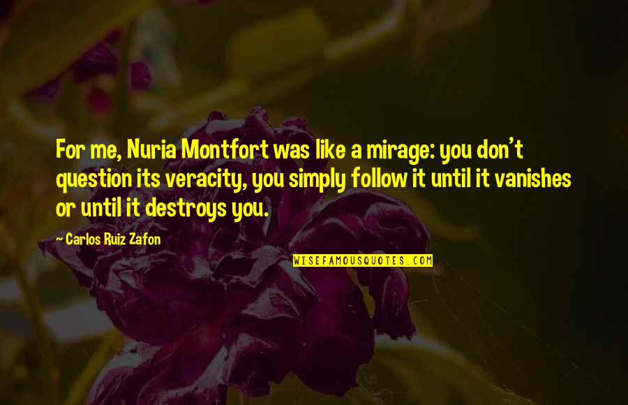 Vanishes Quotes By Carlos Ruiz Zafon: For me, Nuria Montfort was like a mirage: