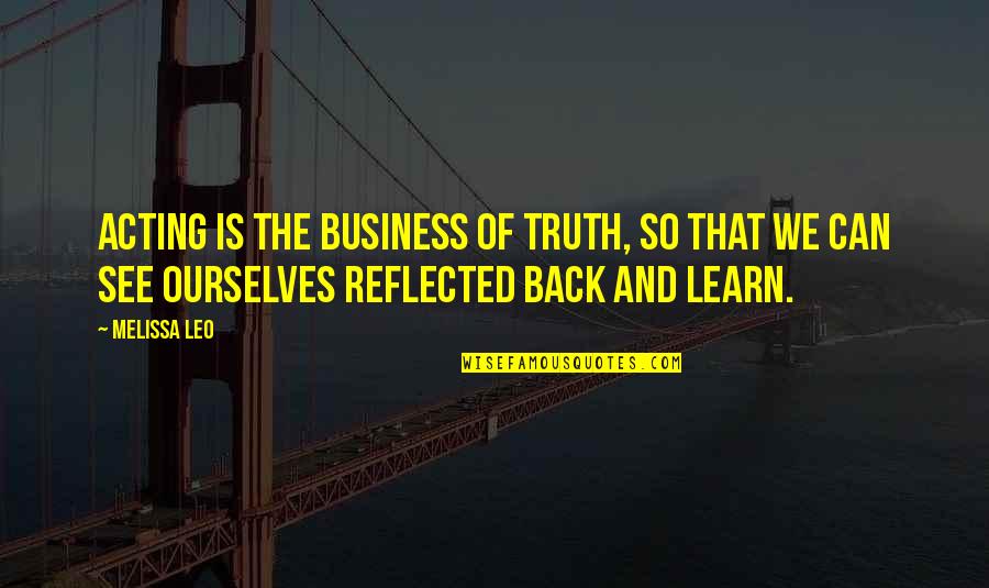 Vanishing Point Super Soul Quotes By Melissa Leo: Acting is the business of truth, so that Vanishing Point Super Soul Quotes By Melissa Leo: Acting is the business of truth, so that
