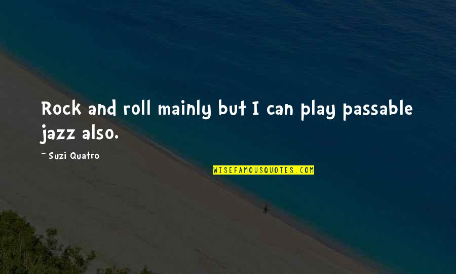 Vanishings Laser Quotes By Suzi Quatro: Rock and roll mainly but I can play Vanishings Laser Quotes By Suzi Quatro: Rock and roll mainly but I can play