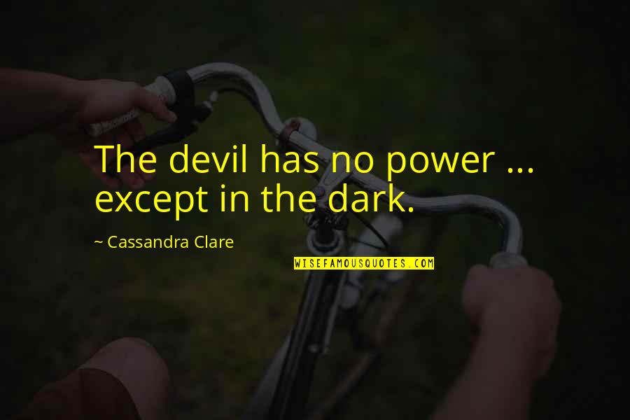 Vanite Des Quotes By Cassandra Clare: The devil has no power ... except in Vanite Des Quotes By Cassandra Clare: The devil has no power ... except in
