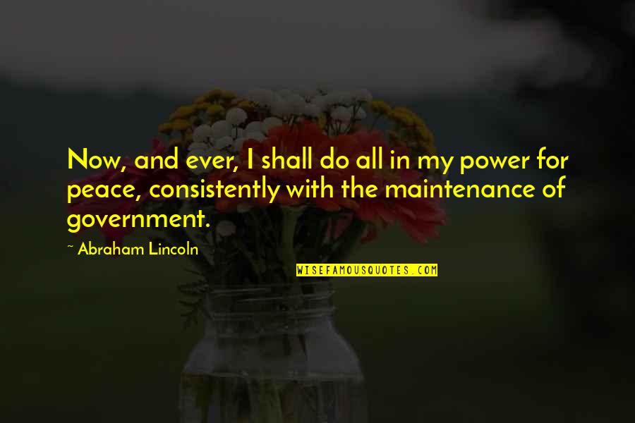 Vanities Depot Quotes By Abraham Lincoln: Now, and ever, I shall do all in Vanities Depot Quotes By Abraham Lincoln: Now, and ever, I shall do all in