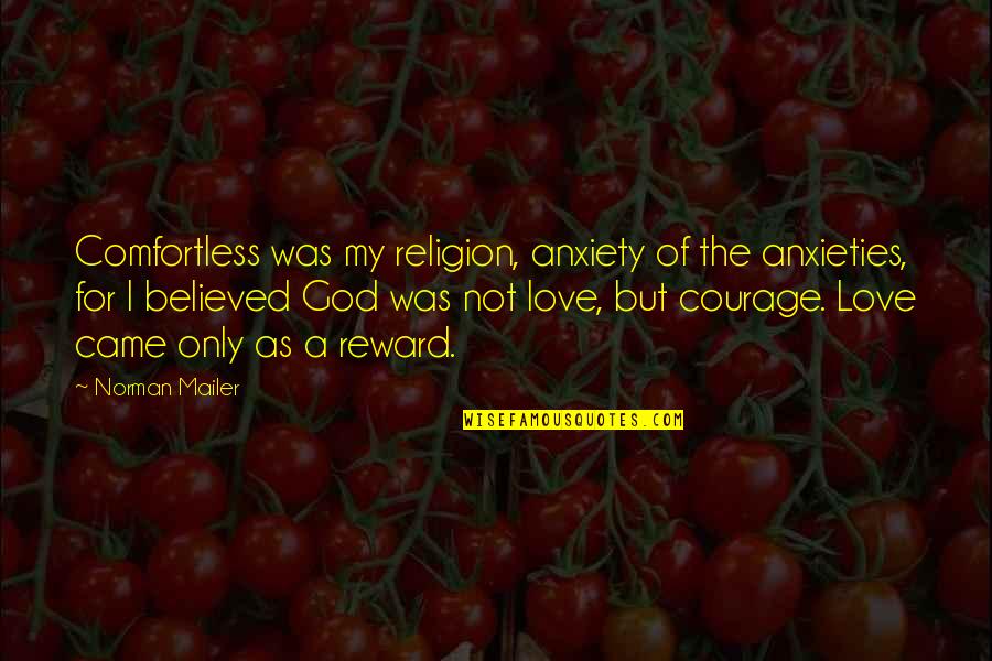 Vanities Depot Quotes By Norman Mailer: Comfortless was my religion, anxiety of the anxieties, Vanities Depot Quotes By Norman Mailer: Comfortless was my religion, anxiety of the anxieties,