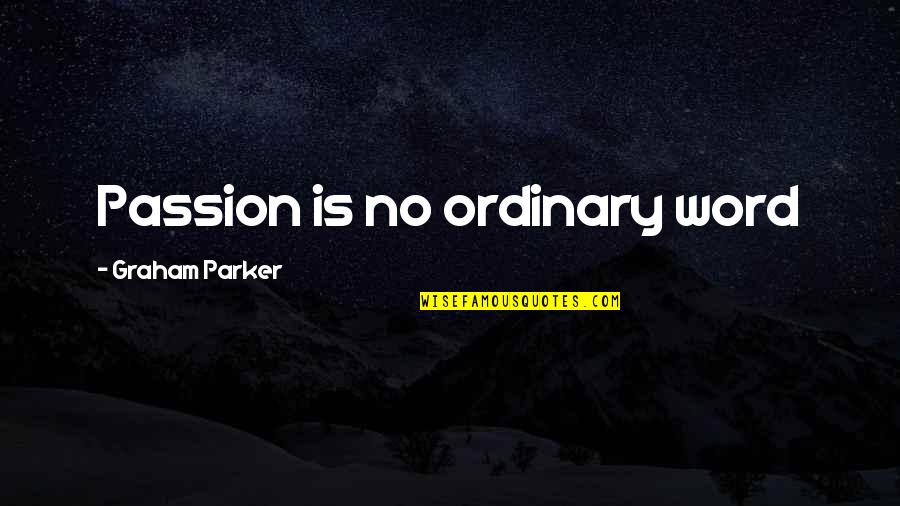 Vanities For Bathrooms Quotes By Graham Parker: Passion is no ordinary word Vanities For Bathrooms Quotes By Graham Parker: Passion is no ordinary word