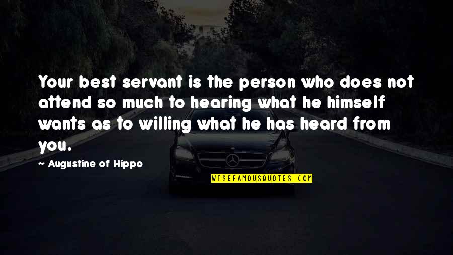 Vanities In Manassas Quotes By Augustine Of Hippo: Your best servant is the person who does Vanities In Manassas Quotes By Augustine Of Hippo: Your best servant is the person who does