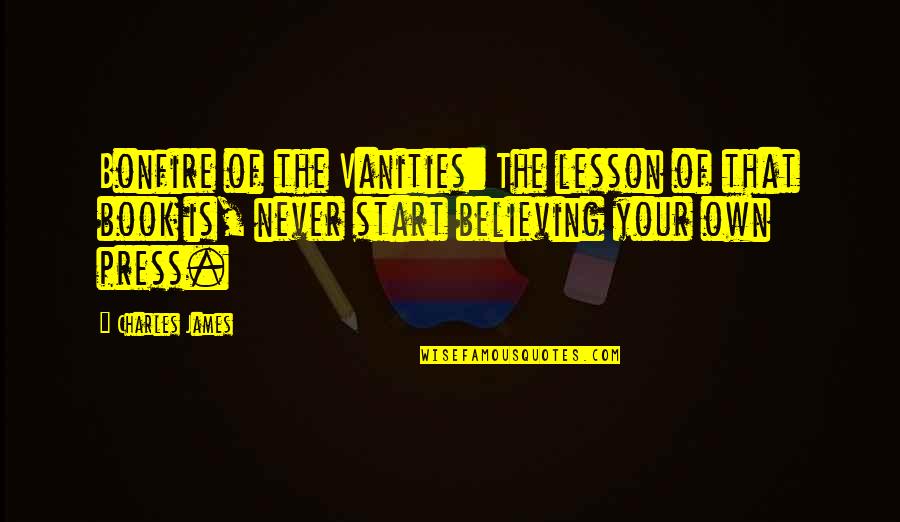 Vanities In Quotes By Charles James: Bonfire of the Vanities: The lesson of that Vanities In Quotes By Charles James: Bonfire of the Vanities: The lesson of that