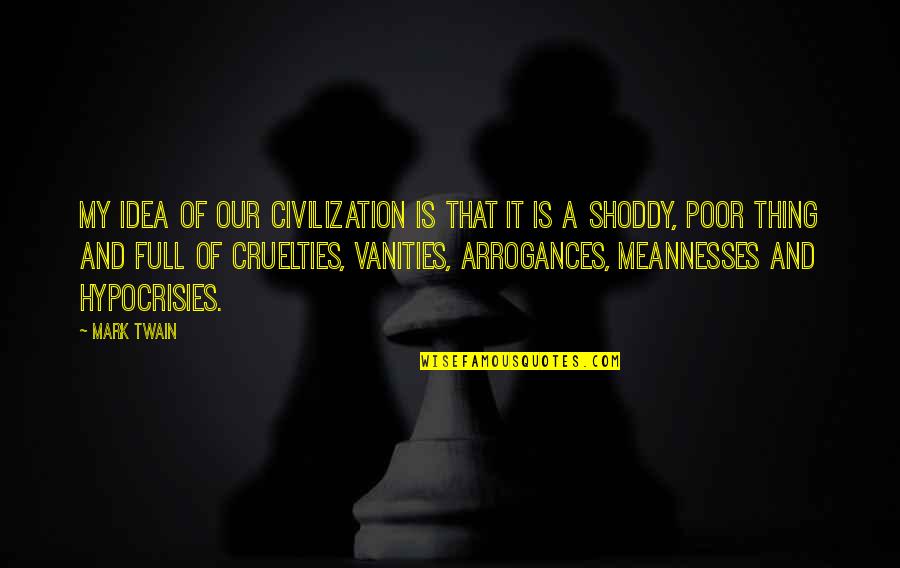 Vanities In Quotes By Mark Twain: My idea of our civilization is that it