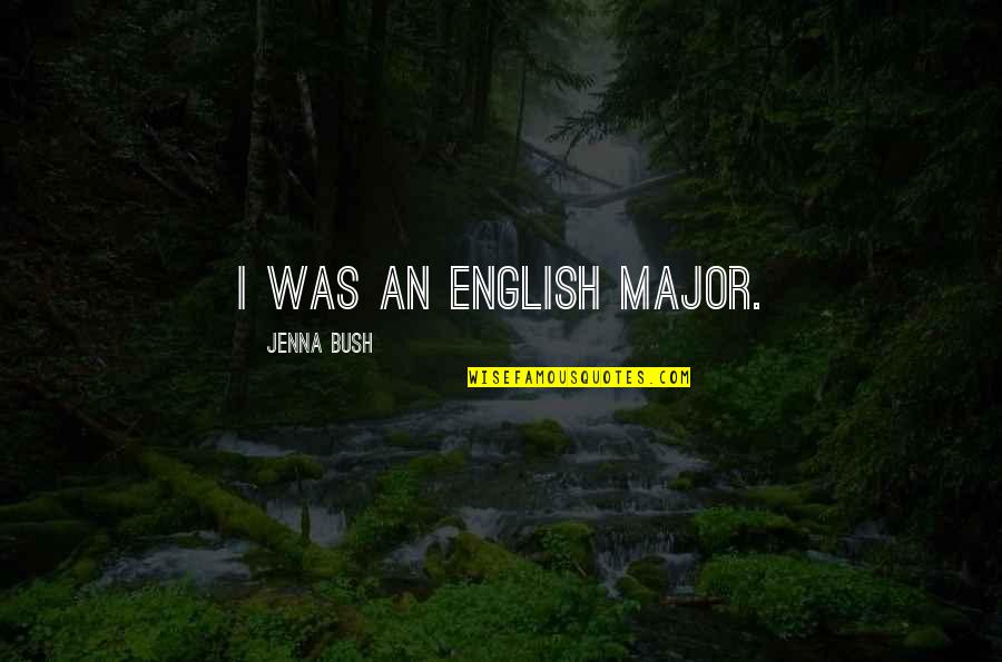 Vanitiy Quotes By Jenna Bush: I was an English major. Vanitiy Quotes By Jenna Bush: I was an English major.