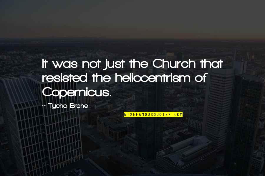 Vanity And Humility Quotes By Tycho Brahe: It was not just the Church that resisted