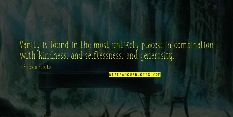 Vanity And Quotes By Ernesto Sabato: Vanity is found in the most unlikely places: Vanity And Quotes By Ernesto Sabato: Vanity is found in the most unlikely places: