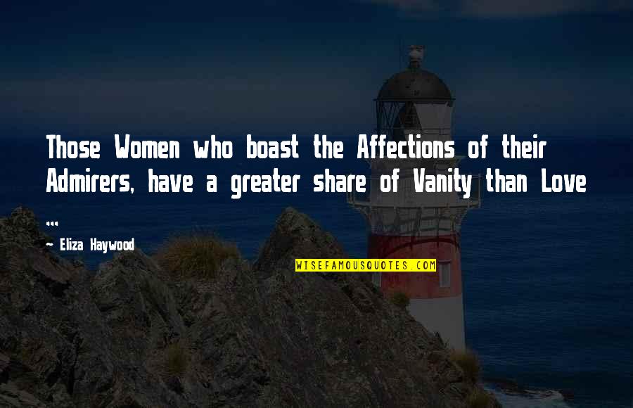Vanity And Women Quotes By Eliza Haywood: Those Women who boast the Affections of their