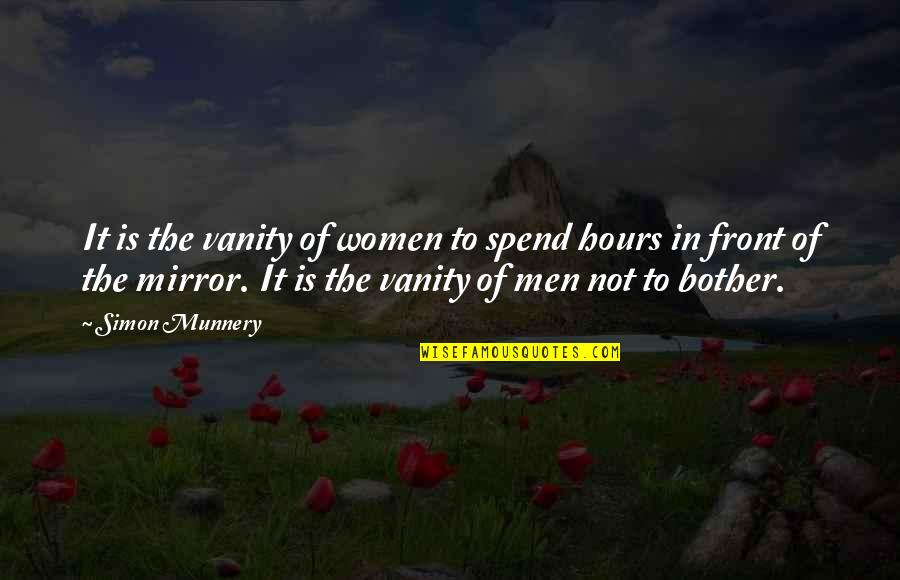 Vanity And Women Quotes By Simon Munnery: It is the vanity of women to spend