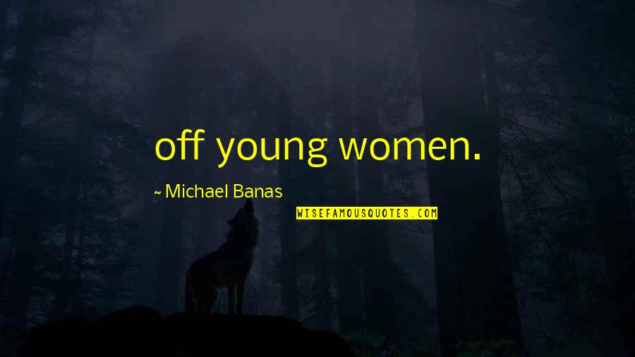 Vanity Fair Becky Quotes By Michael Banas: off young women.