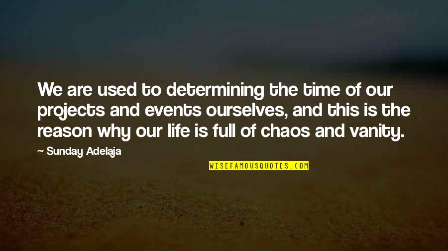 Vanity In Life Quotes By Sunday Adelaja: We are used to determining the time of