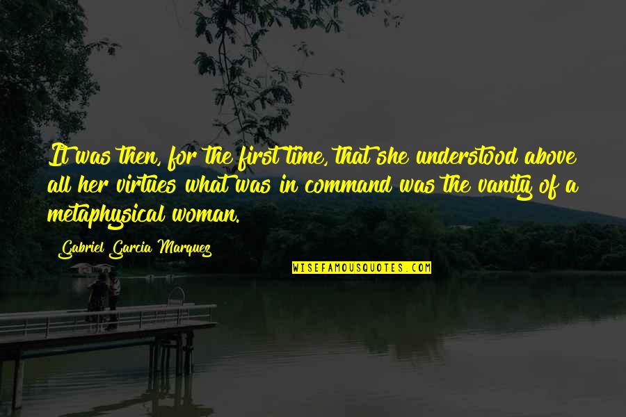 Vanity Of Vanity Quotes By Gabriel Garcia Marquez: It was then, for the first time, that Vanity Of Vanity Quotes By Gabriel Garcia Marquez: It was then, for the first time, that