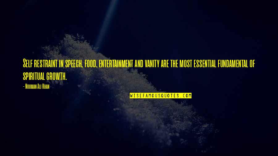 Vanity Of Vanity Quotes By Nouman Ali Khan: Self restraint in speech, food, entertainment and vanity Vanity Of Vanity Quotes By Nouman Ali Khan: Self restraint in speech, food, entertainment and vanity
