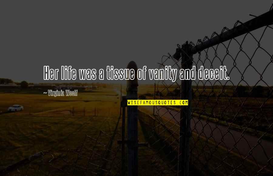 Vanity Of Vanity Quotes By Virginia Woolf: Her life was a tissue of vanity and Vanity Of Vanity Quotes By Virginia Woolf: Her life was a tissue of vanity and
