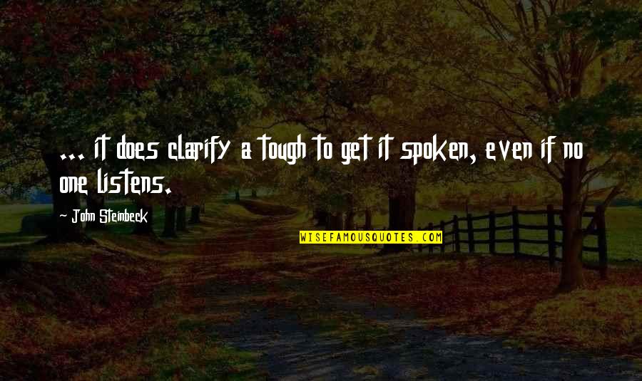 Vankil Quotes By John Steinbeck: ... it does clarify a tough to get