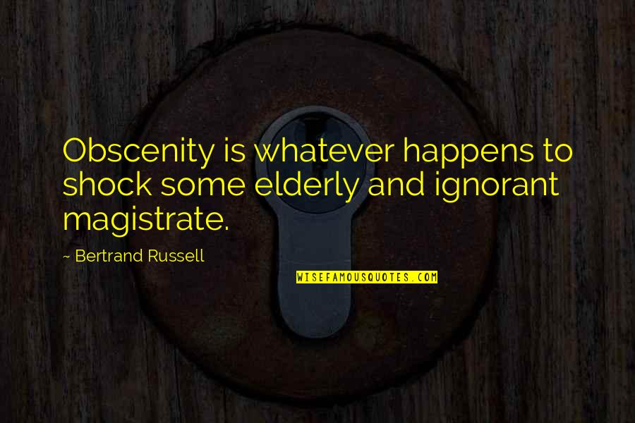 Vankovka Quotes By Bertrand Russell: Obscenity is whatever happens to shock some elderly Vankovka Quotes By Bertrand Russell: Obscenity is whatever happens to shock some elderly