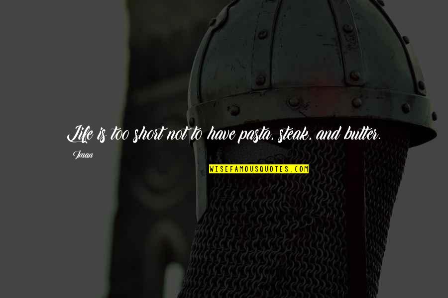 Vanlaningham And Associates Quotes By Iman: Life is too short not to have pasta,