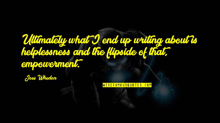 Vanliga H St Quotes By Joss Whedon: Ultimately what I end up writing about is