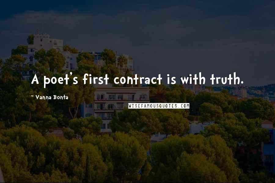 Vanna Bonta quotes: A poet's first contract is with truth.