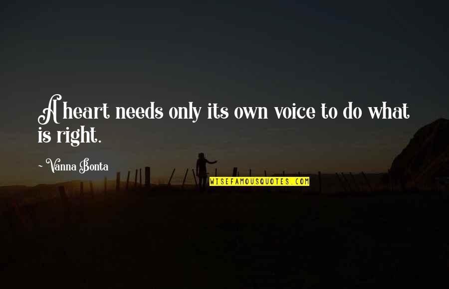 Vanna Bonta Quotes By Vanna Bonta: A heart needs only its own voice to