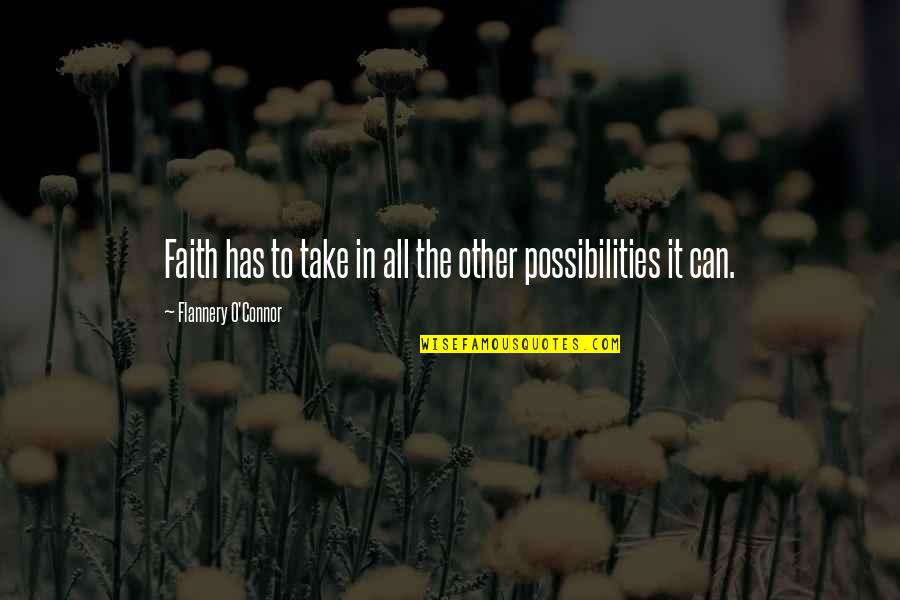 Vannak Chhean Quotes By Flannery O'Connor: Faith has to take in all the other