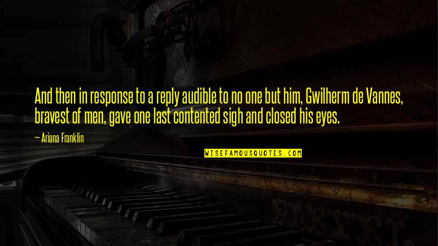 Vannes Quotes By Ariana Franklin: And then in response to a reply audible Vannes Quotes By Ariana Franklin: And then in response to a reply audible