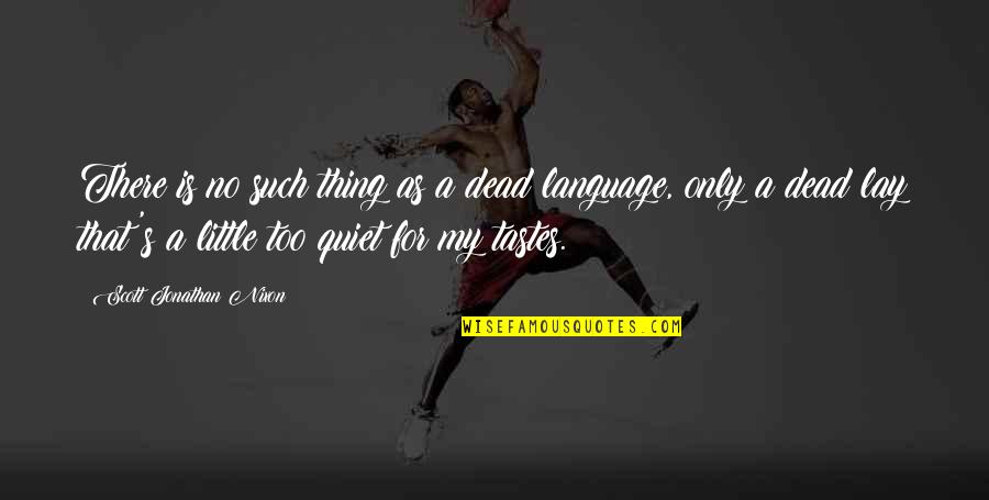 Vanneste Bijouterie Quotes By Scott Jonathan Nixon: There is no such thing as a dead Vanneste Bijouterie Quotes By Scott Jonathan Nixon: There is no such thing as a dead