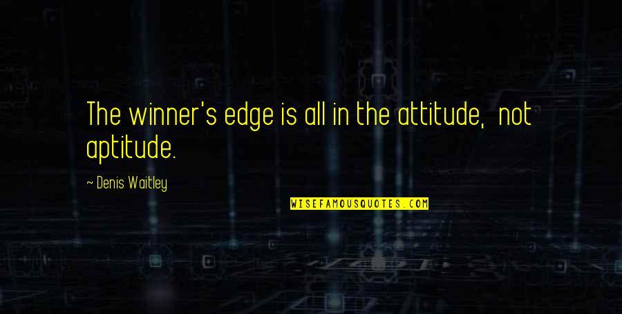 Vanni's Quotes By Denis Waitley: The winner's edge is all in the attitude, Vanni's Quotes By Denis Waitley: The winner's edge is all in the attitude,