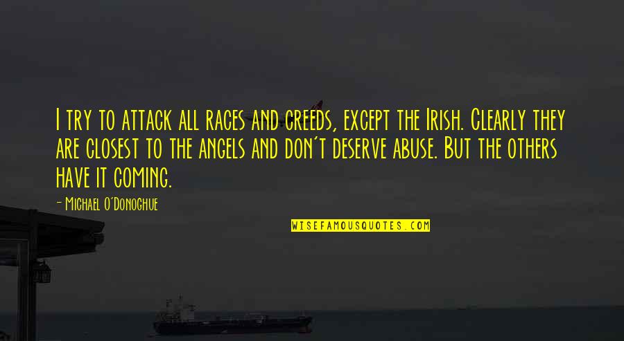 Vanni's Quotes By Michael O'Donoghue: I try to attack all races and creeds, Vanni's Quotes By Michael O'Donoghue: I try to attack all races and creeds,